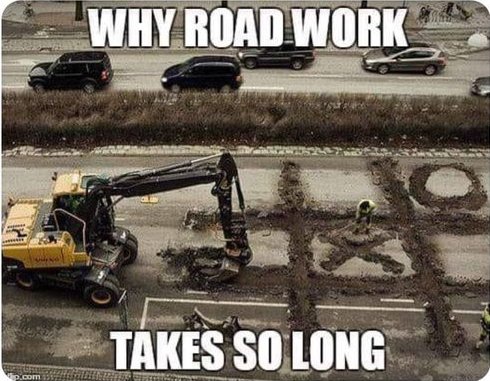 Why Road work takes so long.jpg